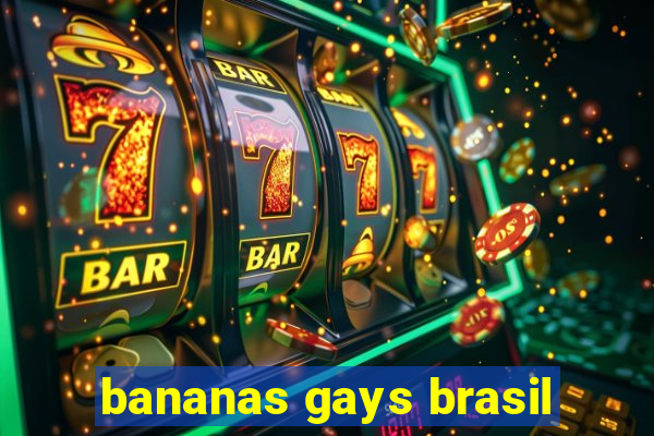 bananas gays brasil