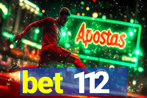 bet 112