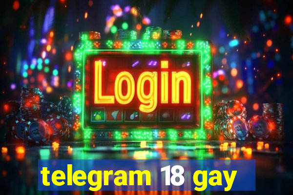telegram 18 gay