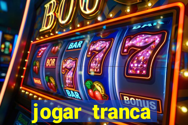 jogar tranca valendo dinheiro