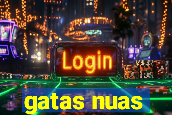 gatas nuas
