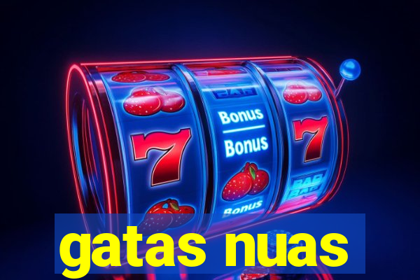 gatas nuas