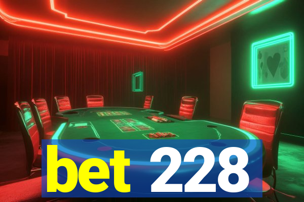 bet 228