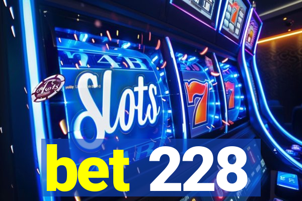 bet 228