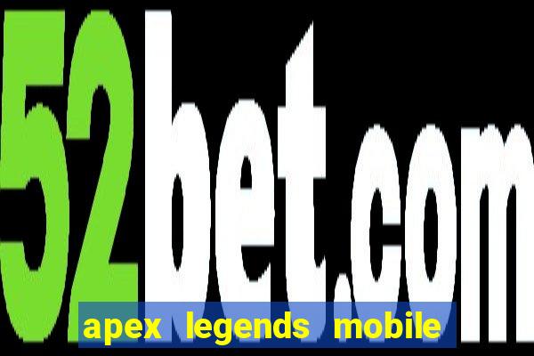 apex legends mobile vai voltar