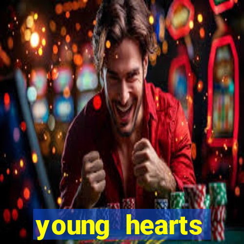 young hearts assistir 2024