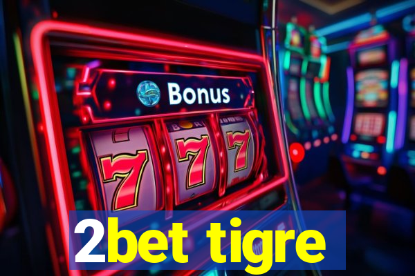 2bet tigre