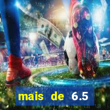 mais de 6.5 escanteios o que significa