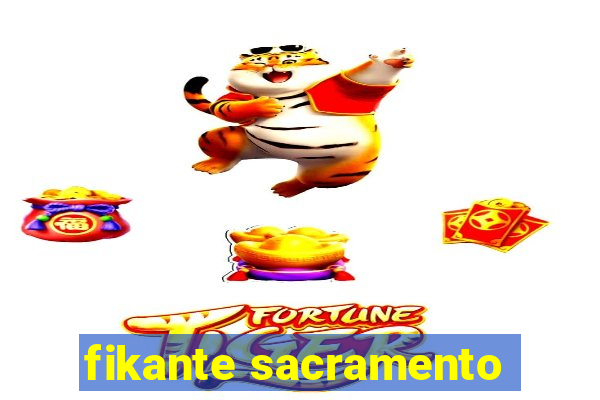 fikante sacramento