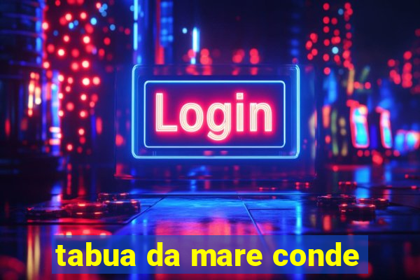 tabua da mare conde