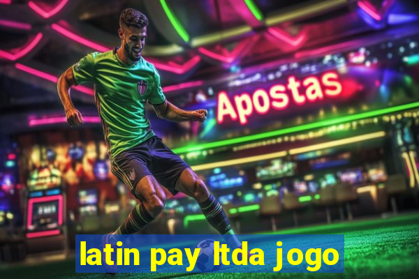 latin pay ltda jogo