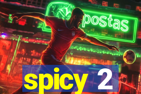 spicy 2