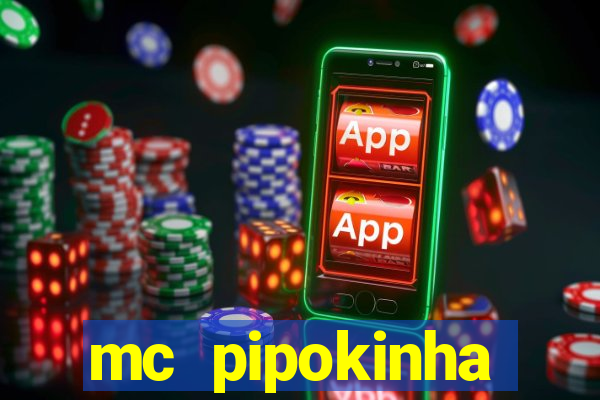 mc pipokinha privacy vazados