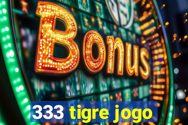 333 tigre jogo