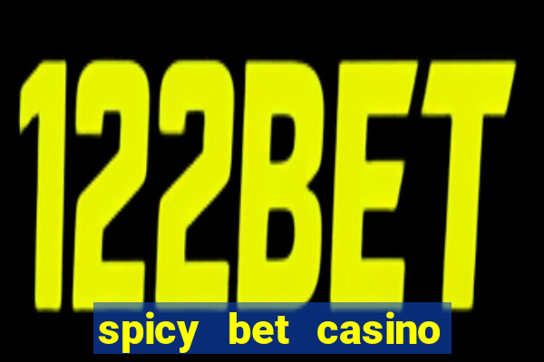 spicy bet casino como funciona