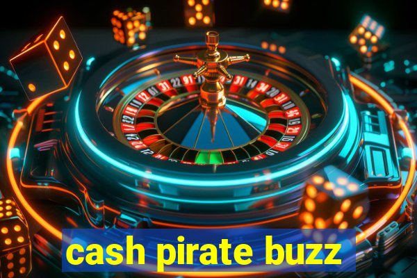 cash pirate buzz