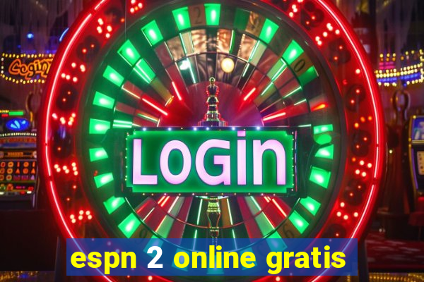 espn 2 online gratis
