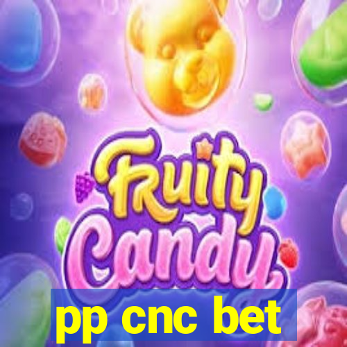 pp cnc bet