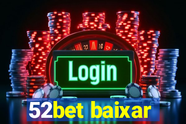52bet baixar