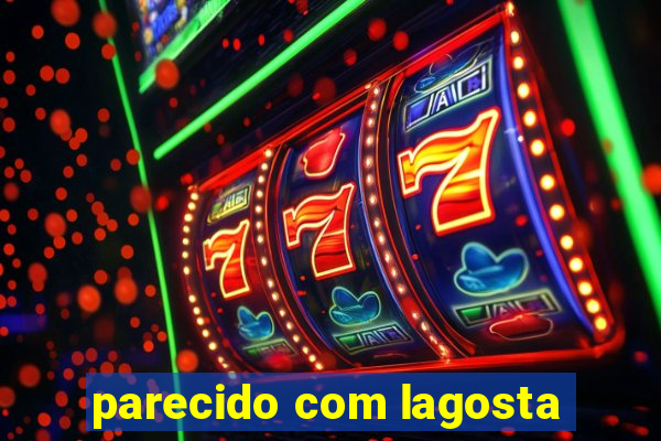 parecido com lagosta