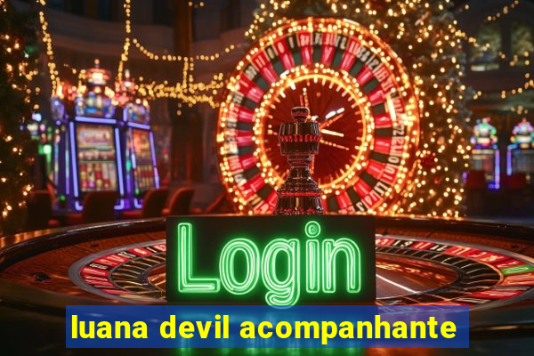 luana devil acompanhante