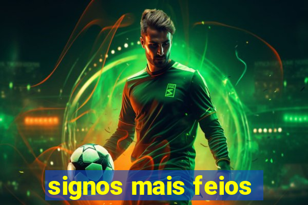 signos mais feios