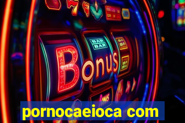 pornocaeioca com