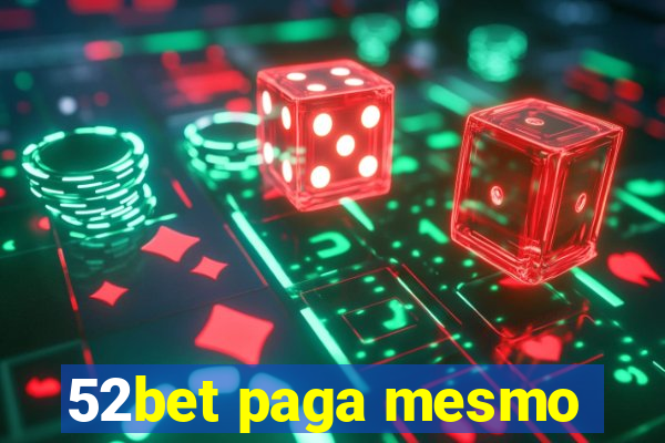 52bet paga mesmo