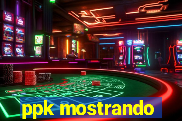 ppk mostrando