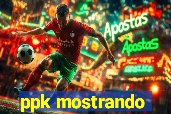 ppk mostrando