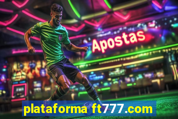 plataforma ft777.com