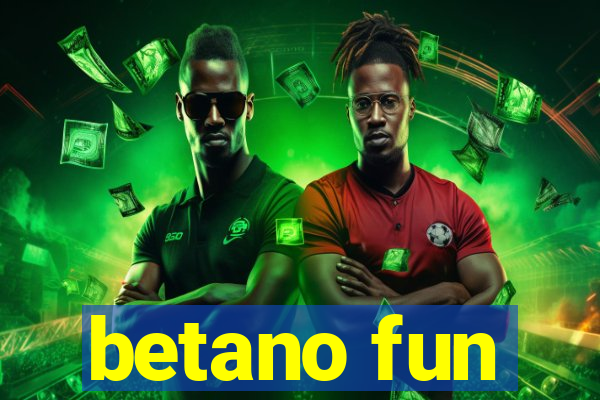 betano fun