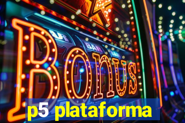 p5 plataforma