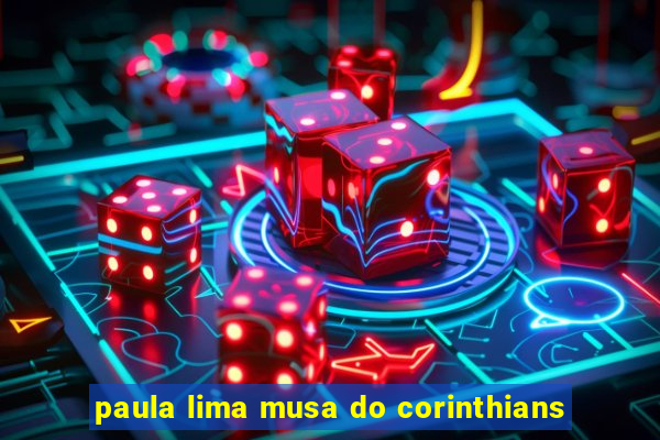 paula lima musa do corinthians