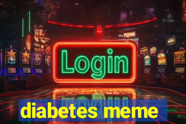diabetes meme