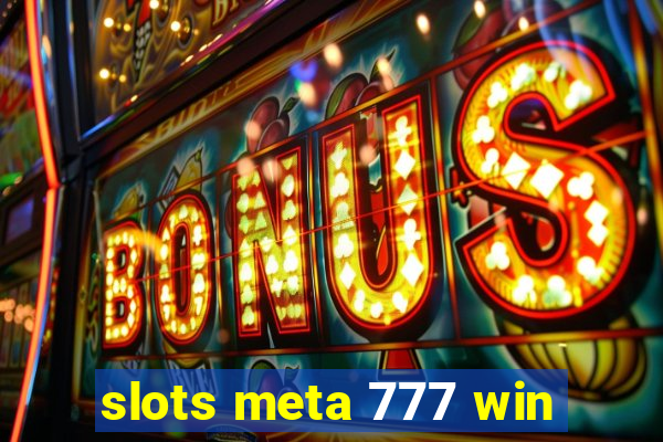 slots meta 777 win