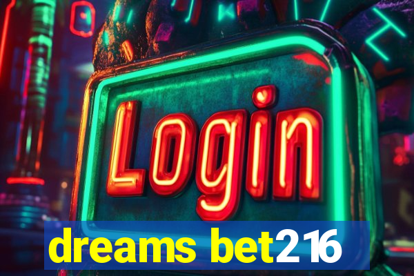 dreams bet216