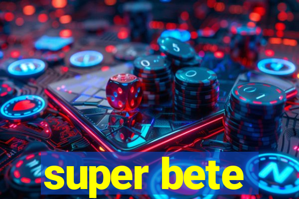 super bete