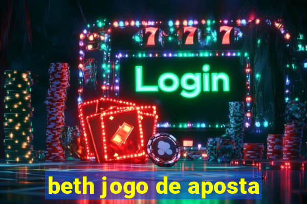 beth jogo de aposta