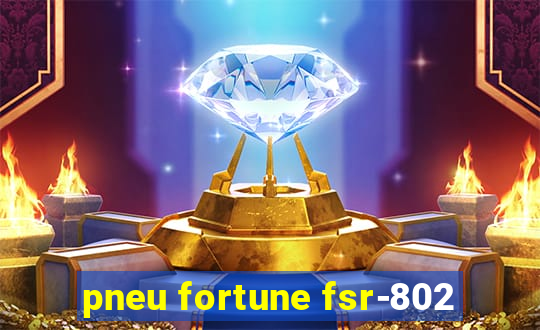 pneu fortune fsr-802
