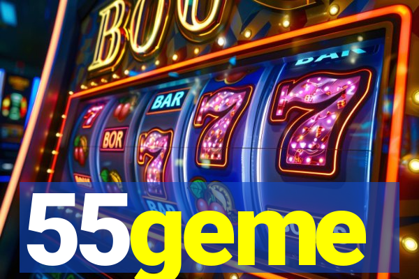 55geme
