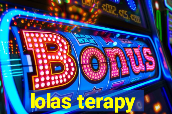 lolas terapy