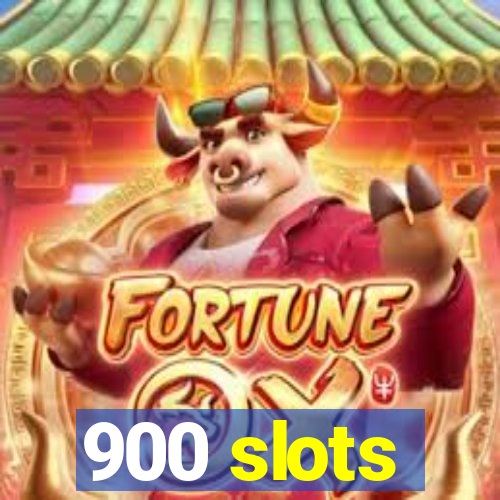 900 slots