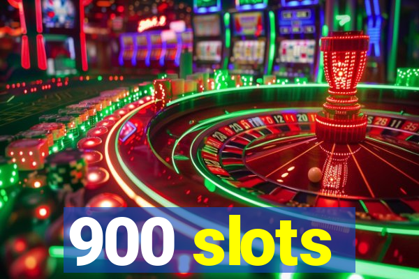 900 slots