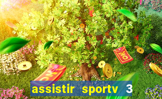 assistir sportv 3 ao vivo