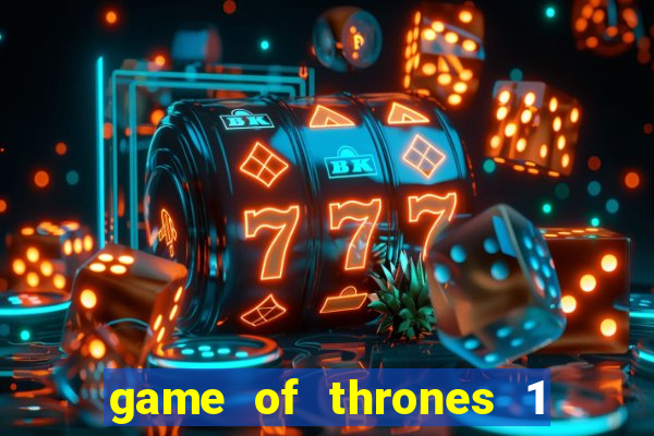 game of thrones 1 temporada online