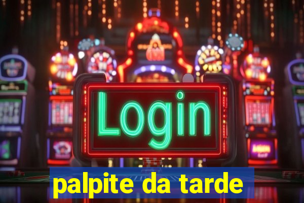 palpite da tarde