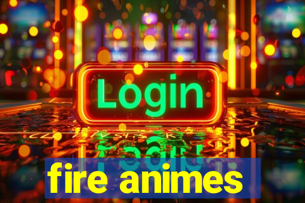 fire animes