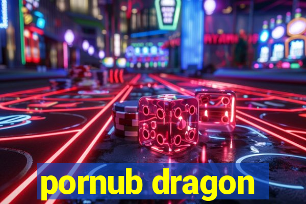 pornub dragon