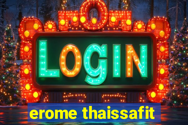 erome thaissafit